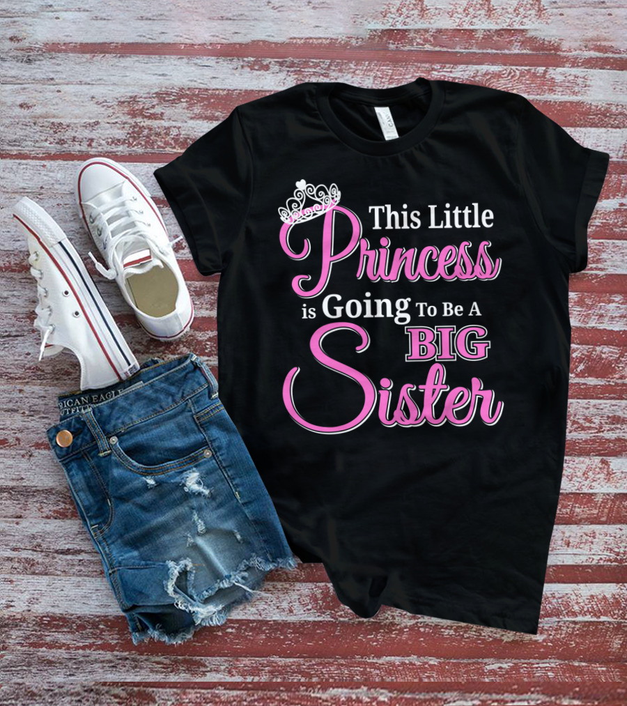 This Little Princess Is Going To Be A Big Sister T-Shirt