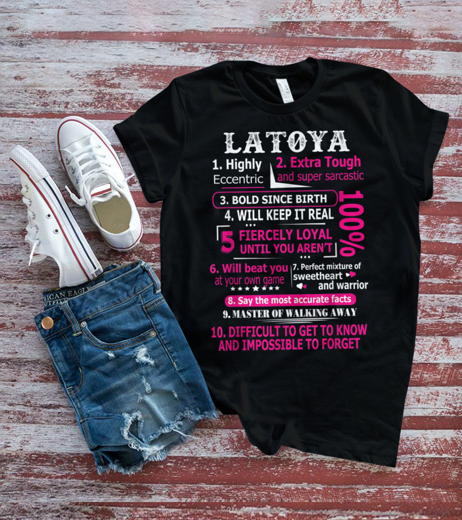 LATOYA 10 Facts Highly Eccentric Extra Tough Bold Perfect Mixture Fiercely Loyal T-Shirt