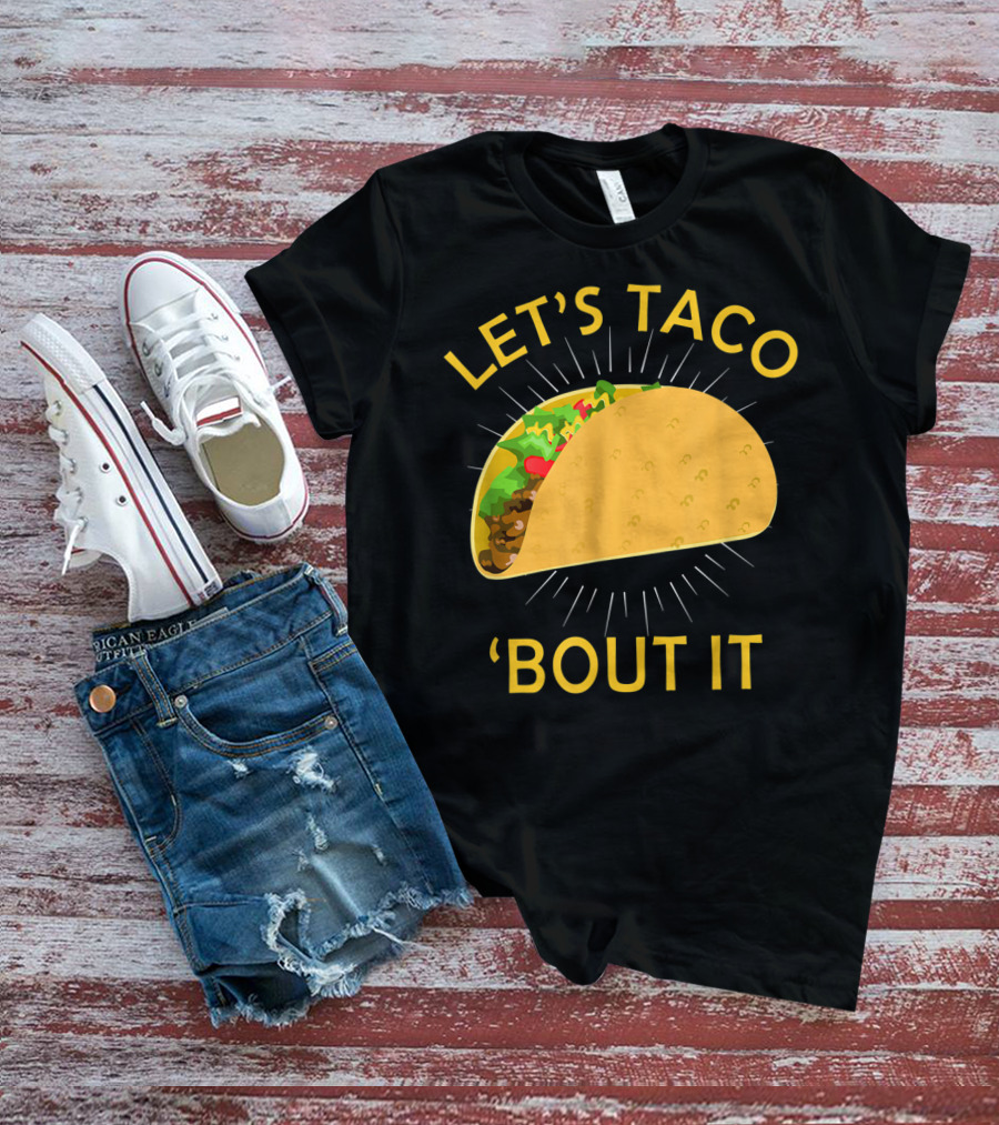 Let's Taco 'Bout It Cinco De Mayo T-Shirt