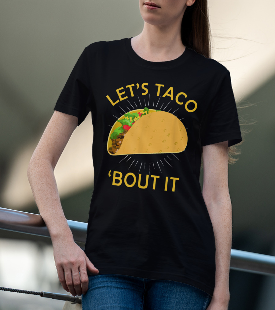 Let's Taco 'Bout It Cinco De Mayo T-Shirt