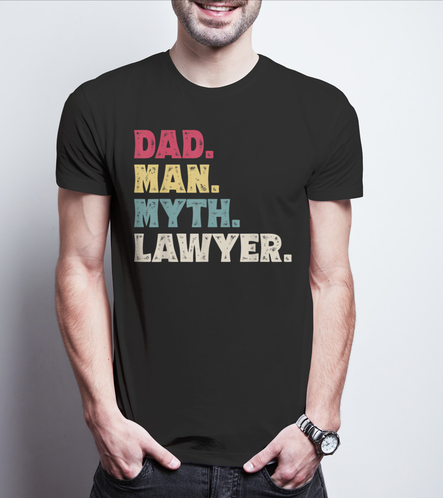 Dad Man Myth Lawyer Father's Day Funny T-Shirt