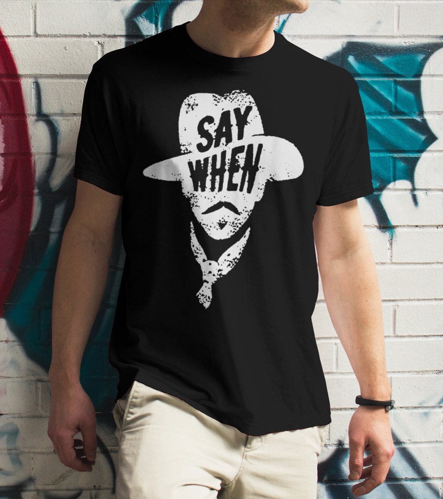 Say When Cowboy Tombstone T-Shirt