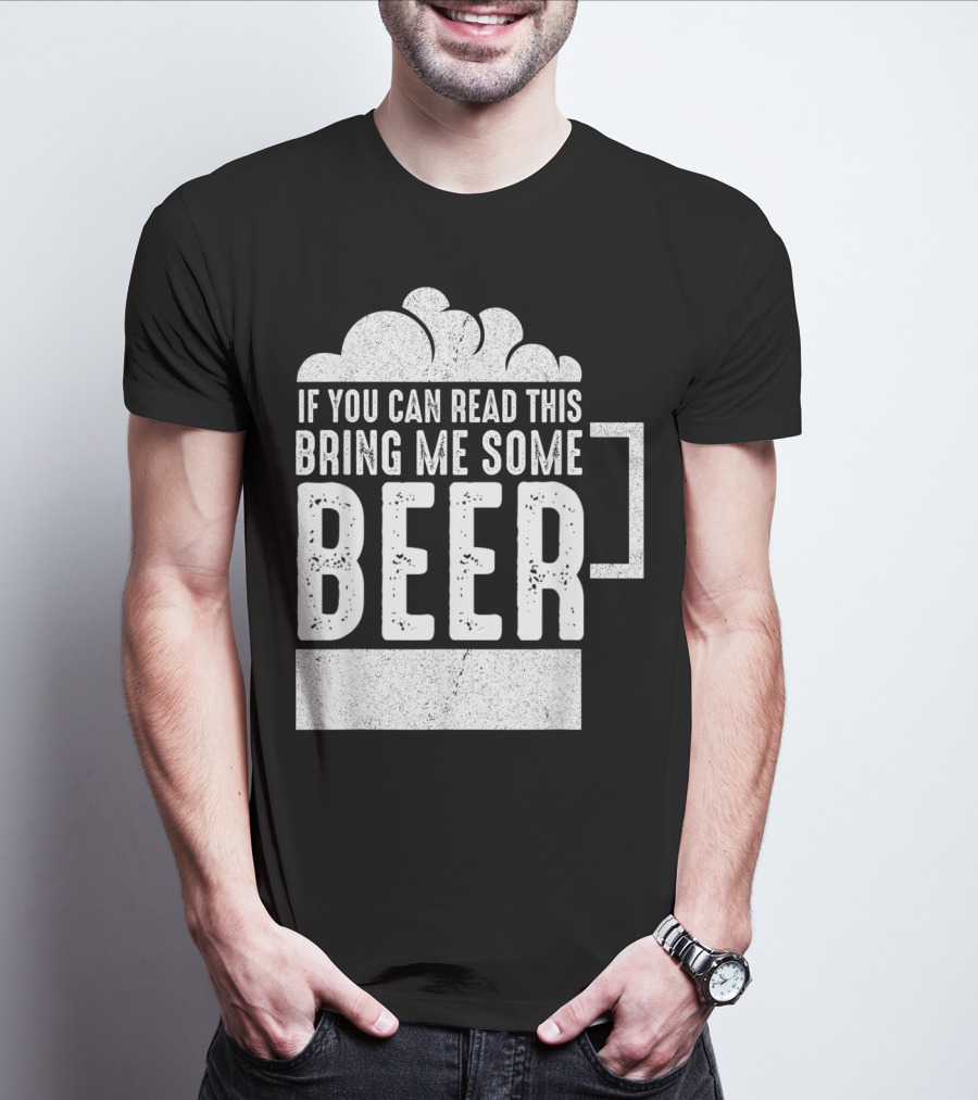 Mens If You Can Read This Bring Me Some Beer Mug Bubbles T-Shirt