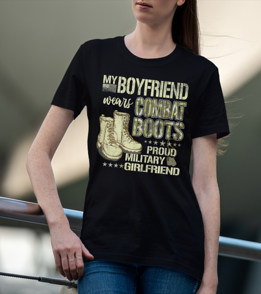 My Boyfriend Wears Combat Boots Proud Military Girlfriend T-Shirt