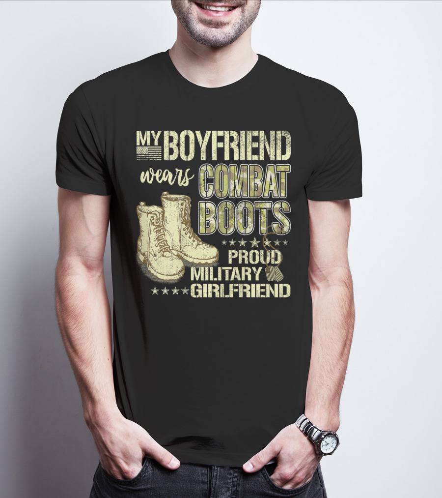 My Boyfriend Wears Combat Boots Proud Military Girlfriend T-Shirt