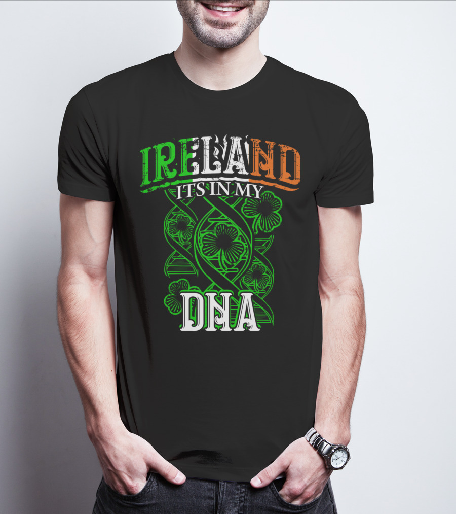 Ireland It's In My DNA Saint Paddys Day Irish Pride T-Shirt