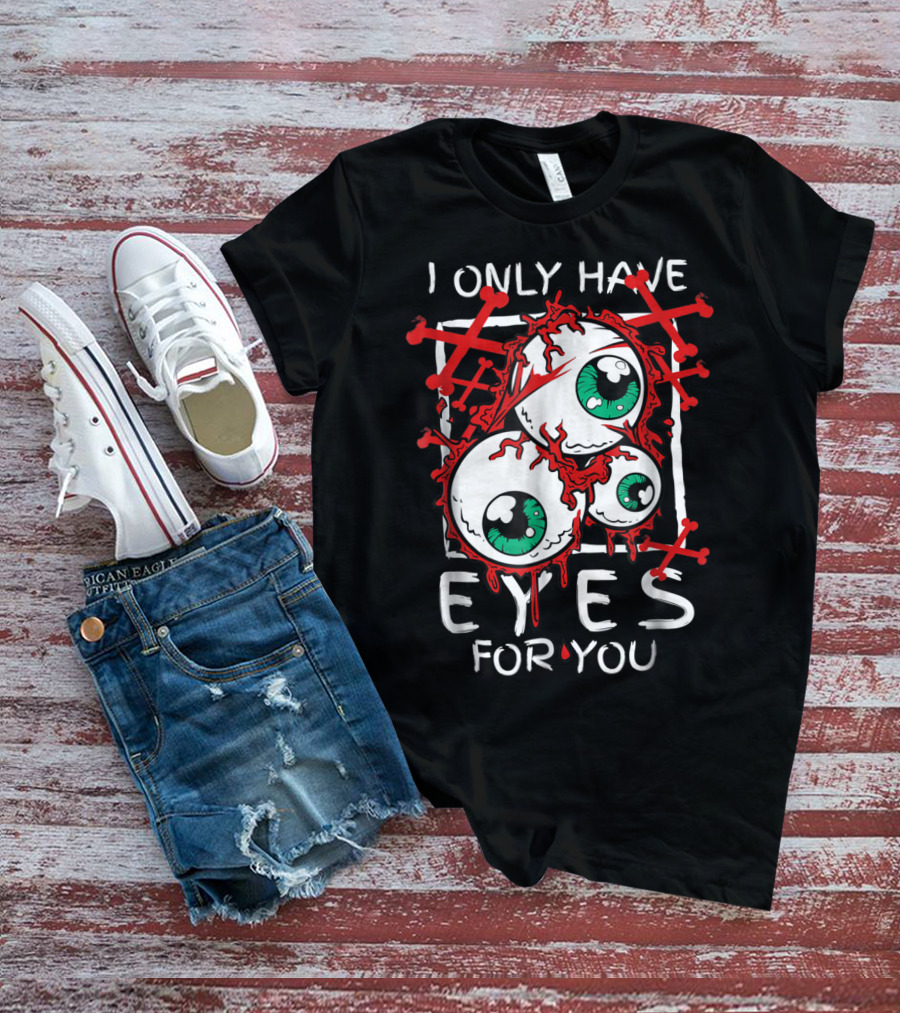 I Only Have Eyes For You Creepy Eyeballs With Red Crossbones T-Shirt
