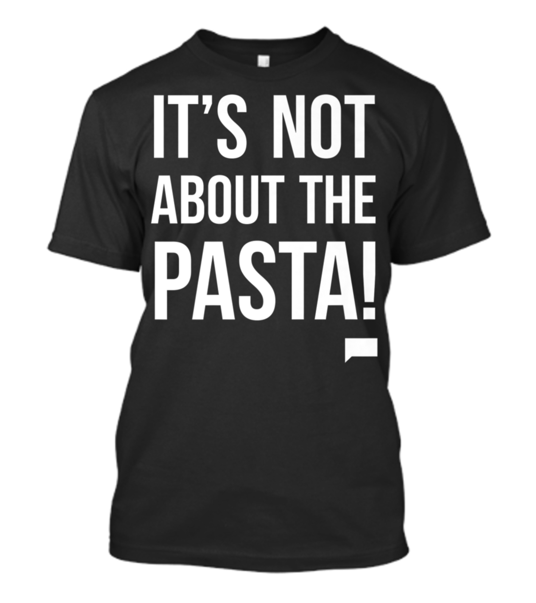 Vanderpump Rules Iconic Quote It's Not About The Pasta T-Shirt
