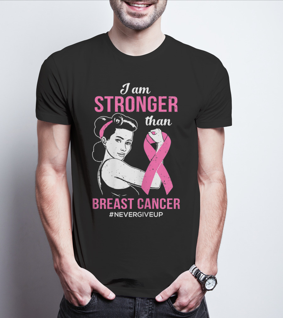 I Am Stronger Than Breast Cancer #NeverGiveUp T-Shirt