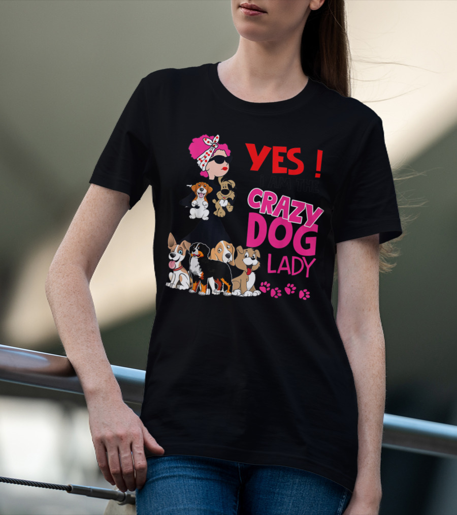 YES I Am The Crazy Dog Lady With Cute Dogs And Paw Prints T-Shirt