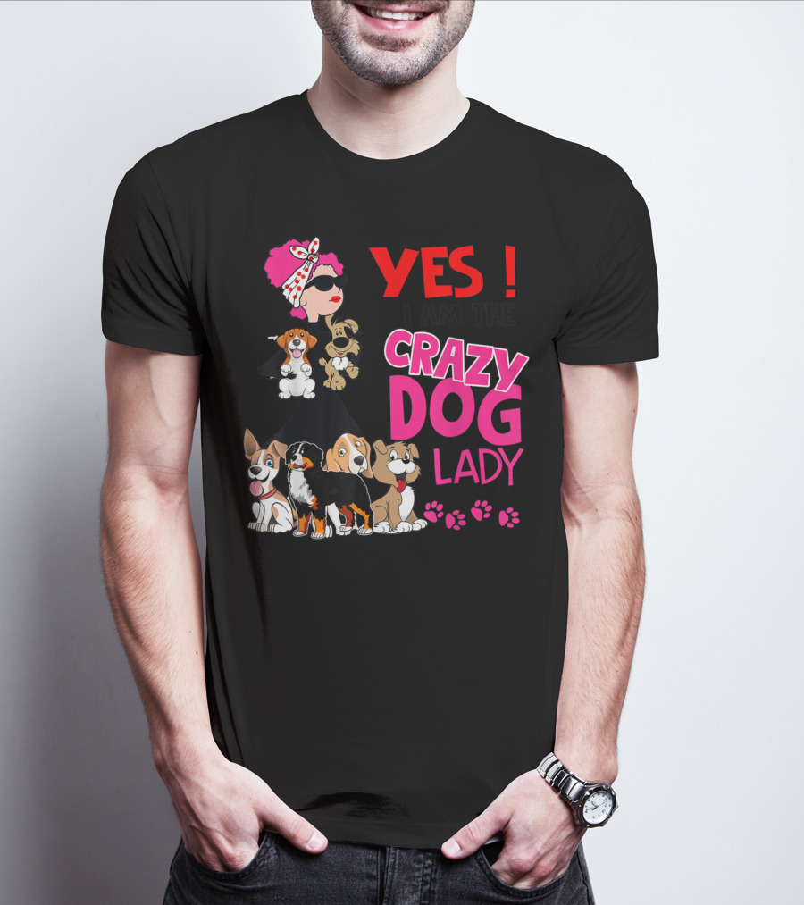 YES I Am The Crazy Dog Lady With Cute Dogs And Paw Prints T-Shirt