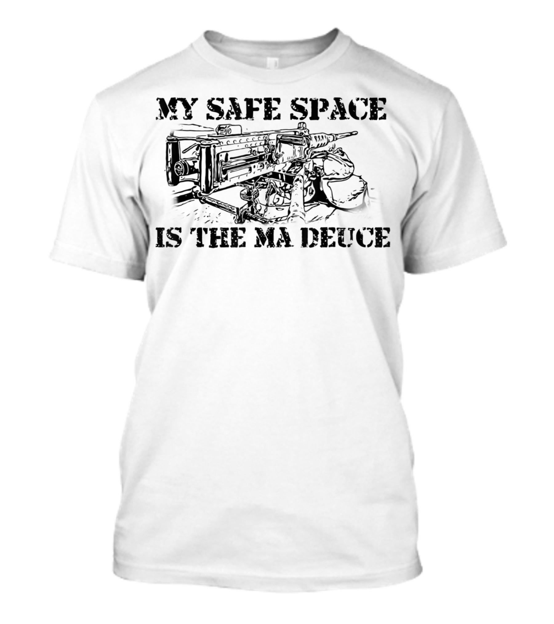 My Safe Space Is The Ma Deuce 0331 11B Machine Gunner Funny Infantry T-Shirt