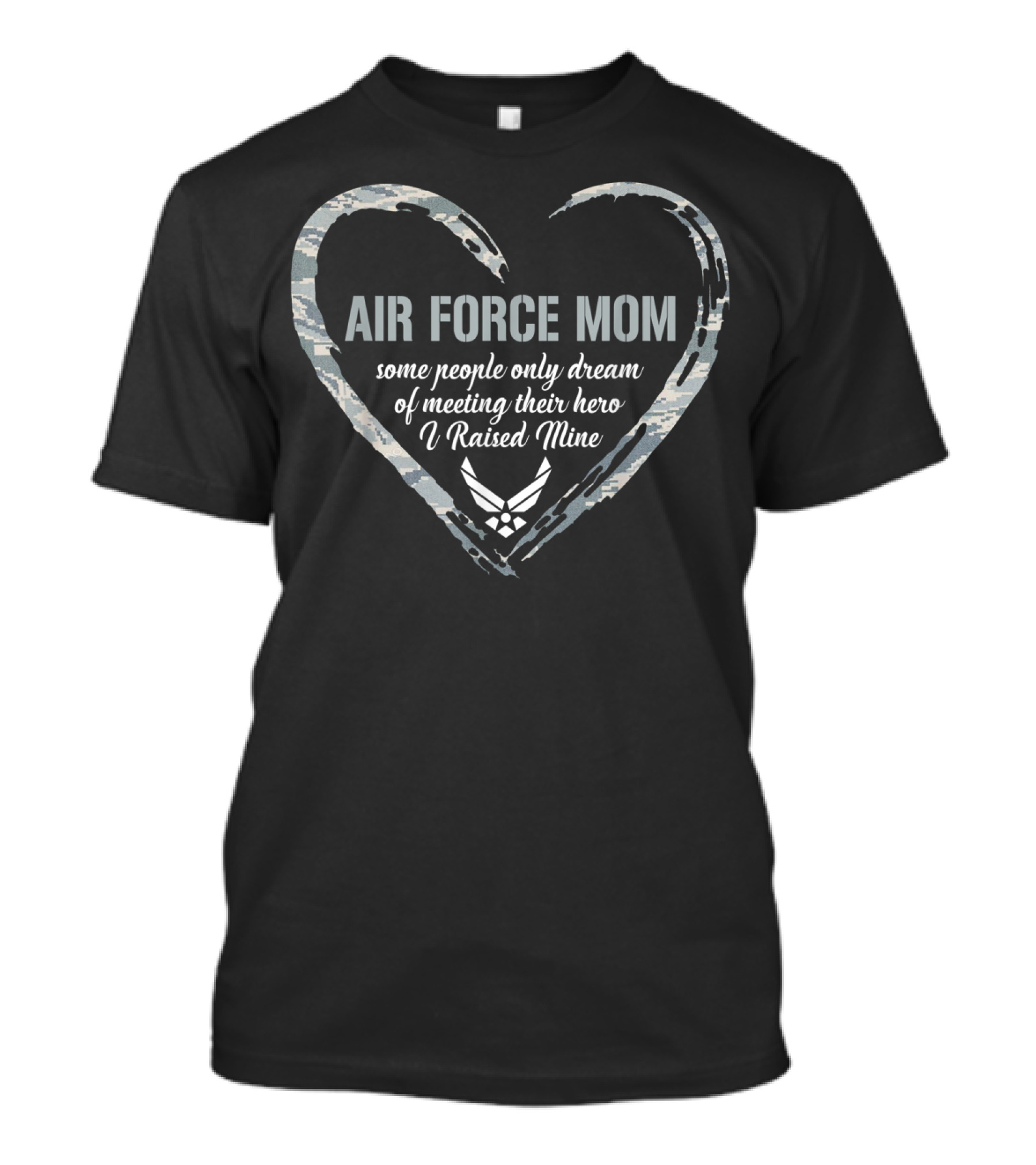 Air Force Mom Heart Proud Military Hero I Raised Mine T-Shirt