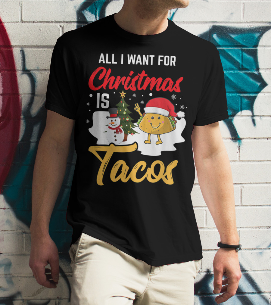 All I Want For Christmas Is Tacos Snowman Santa Hat Humor T-Shirt