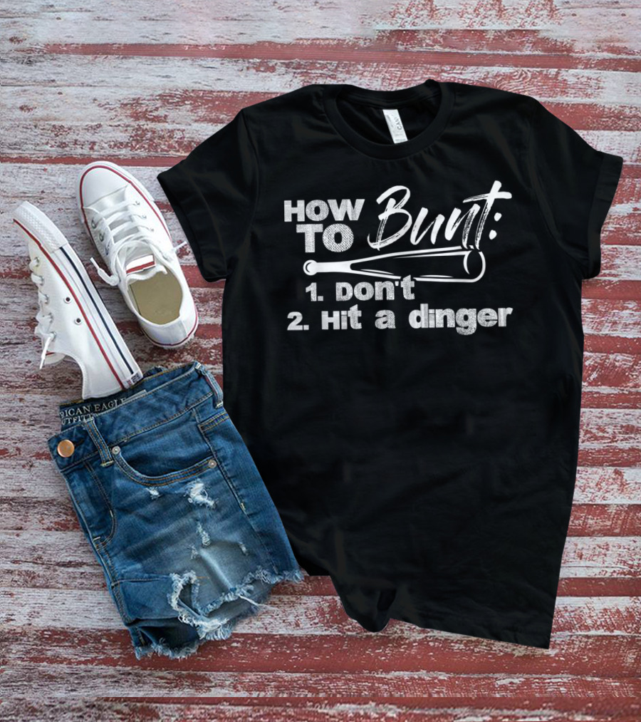 How To Bunt: Don't Hit A Dinger Baseball Lover T-Shirt