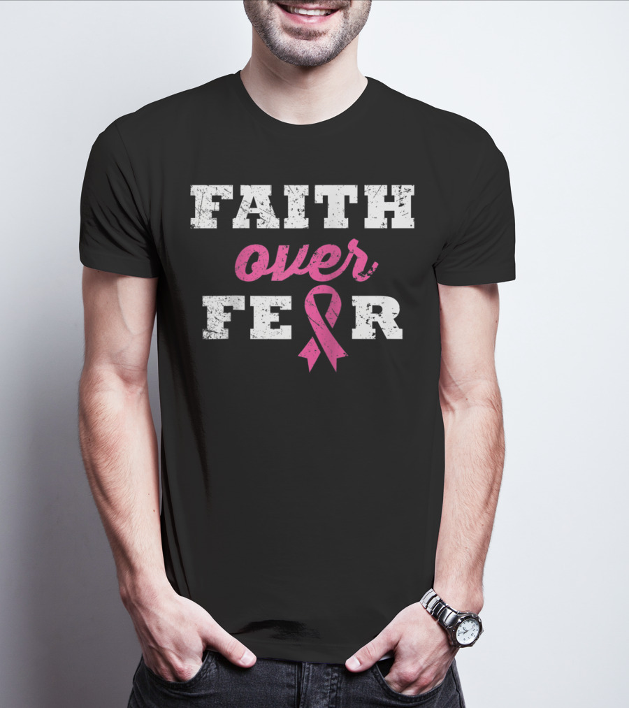 Faith Over Fear Pink Ribbon Breast Cancer Survivor T-Shirt