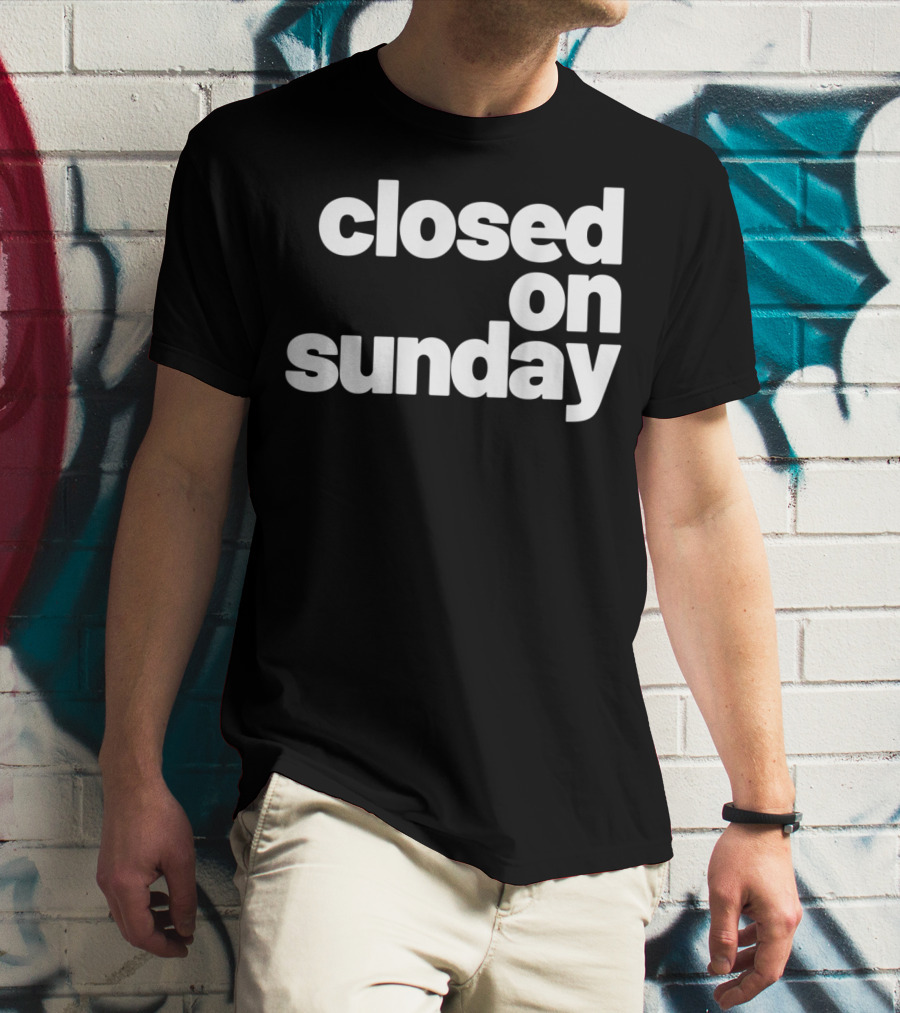Closed On Sunday You My Chick Kanye West Sunday Service Inspired T-Shirt