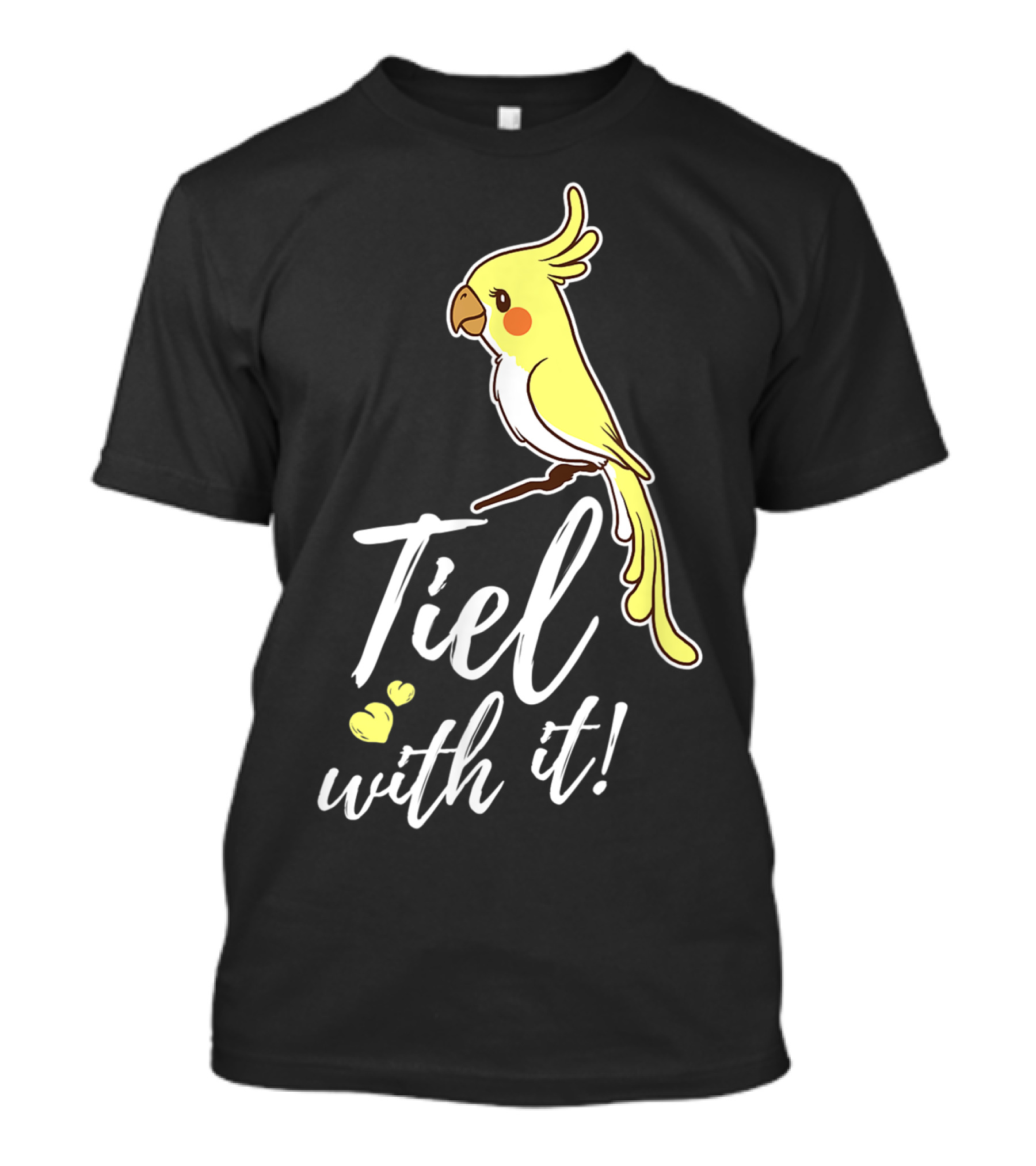 Tiel With It Cockatiel Funny Bird Nerd Parrot T-Shirt
