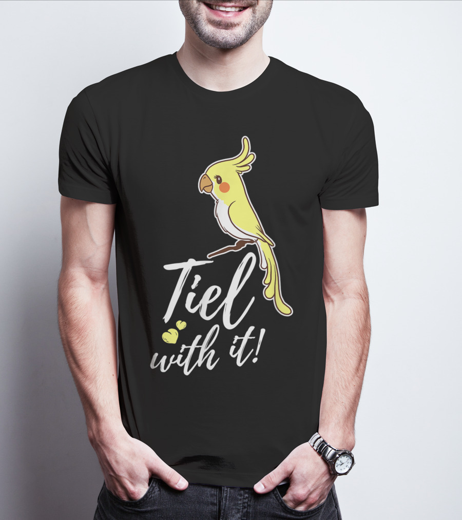 Tiel With It Cockatiel Funny Bird Nerd Parrot T-Shirt