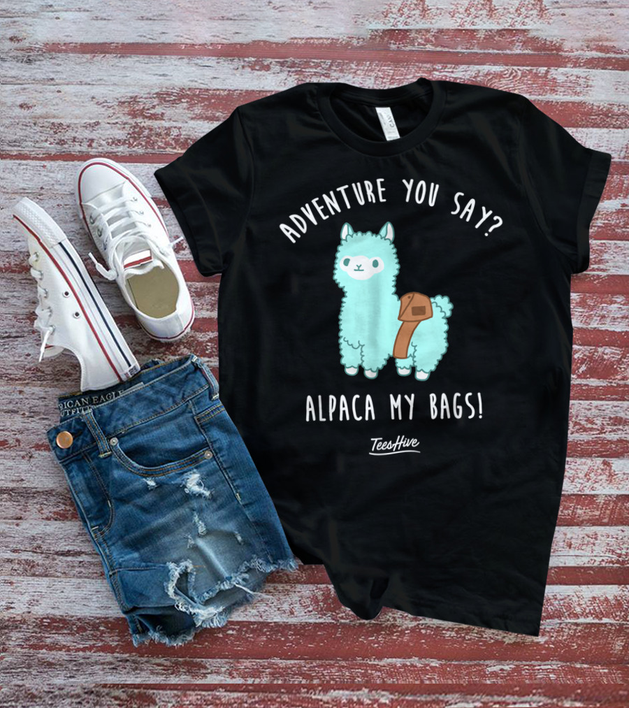 Adventure You Say Alpaca My Bags TeesHive T-Shirt
