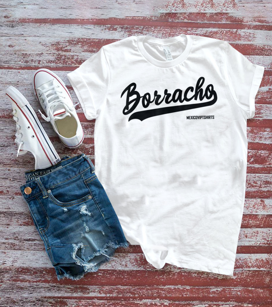 Borracho MexicoVIPTShirts T-Shirt