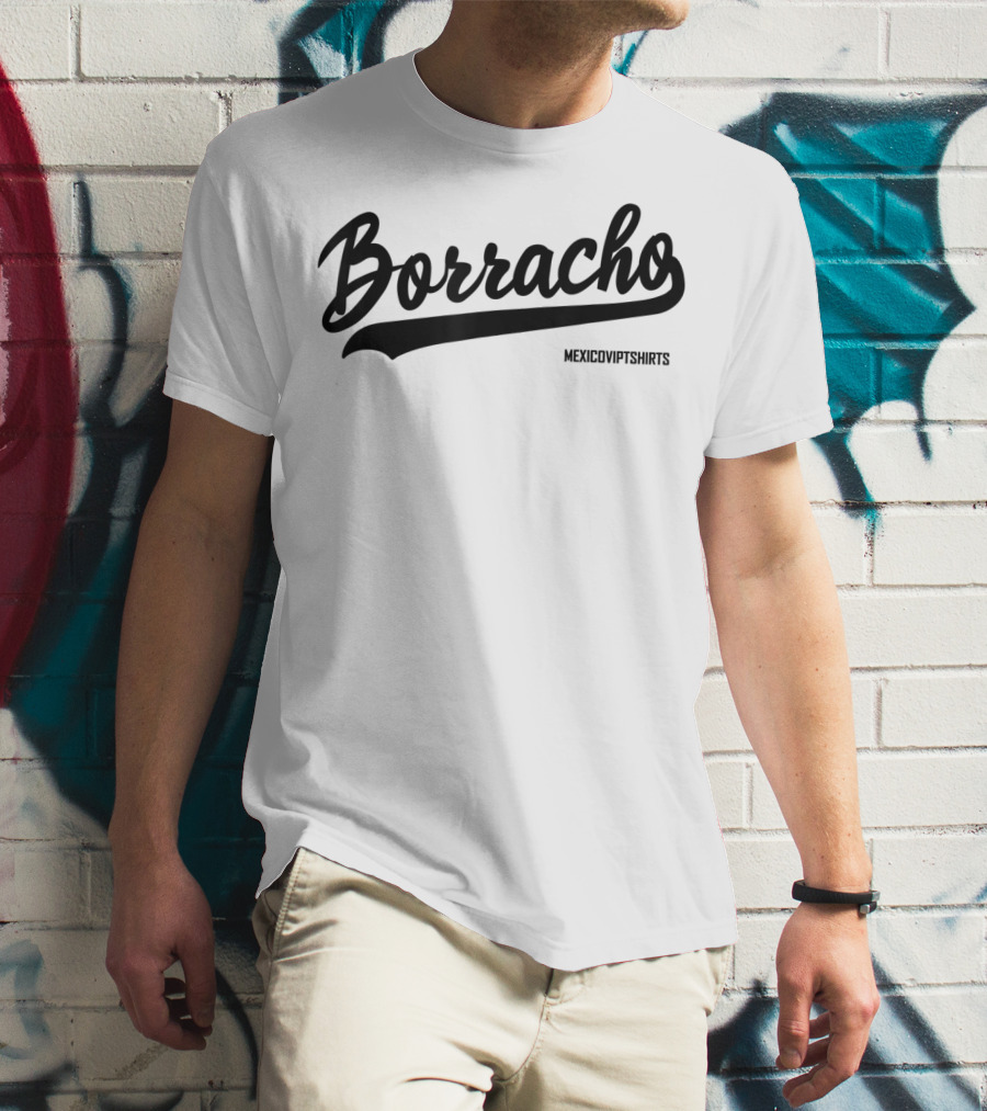Borracho MexicoVIPTShirts T-Shirt