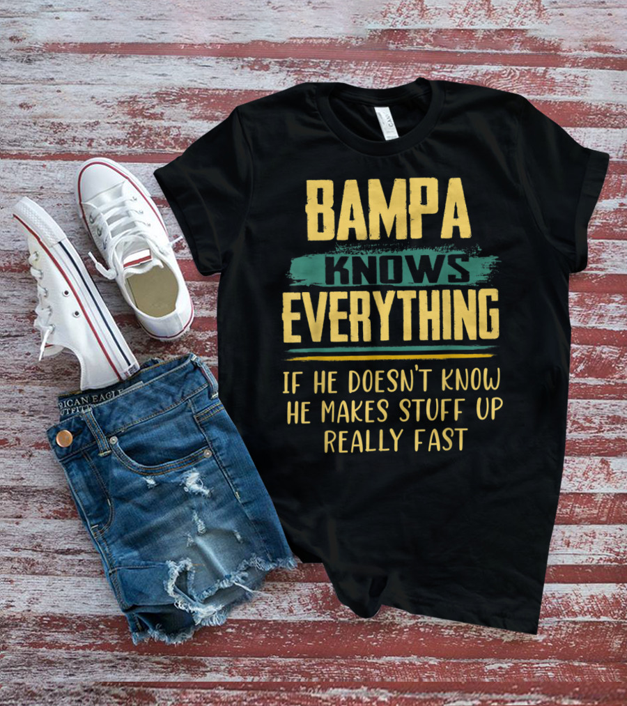 Bampa Knows Everything If He Doesn't Know He Makes Stuff Up Really Fast Christmas T-Shirt