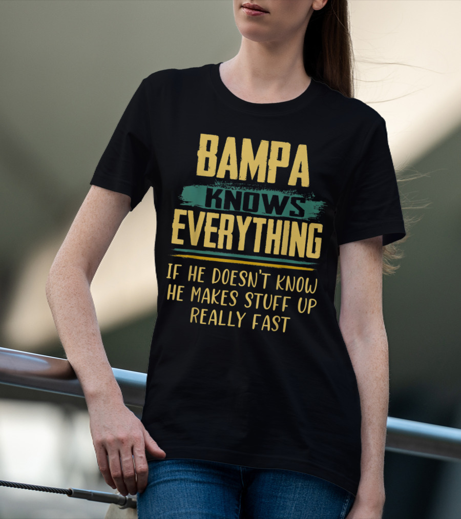 Bampa Knows Everything If He Doesn't Know He Makes Stuff Up Really Fast Christmas T-Shirt