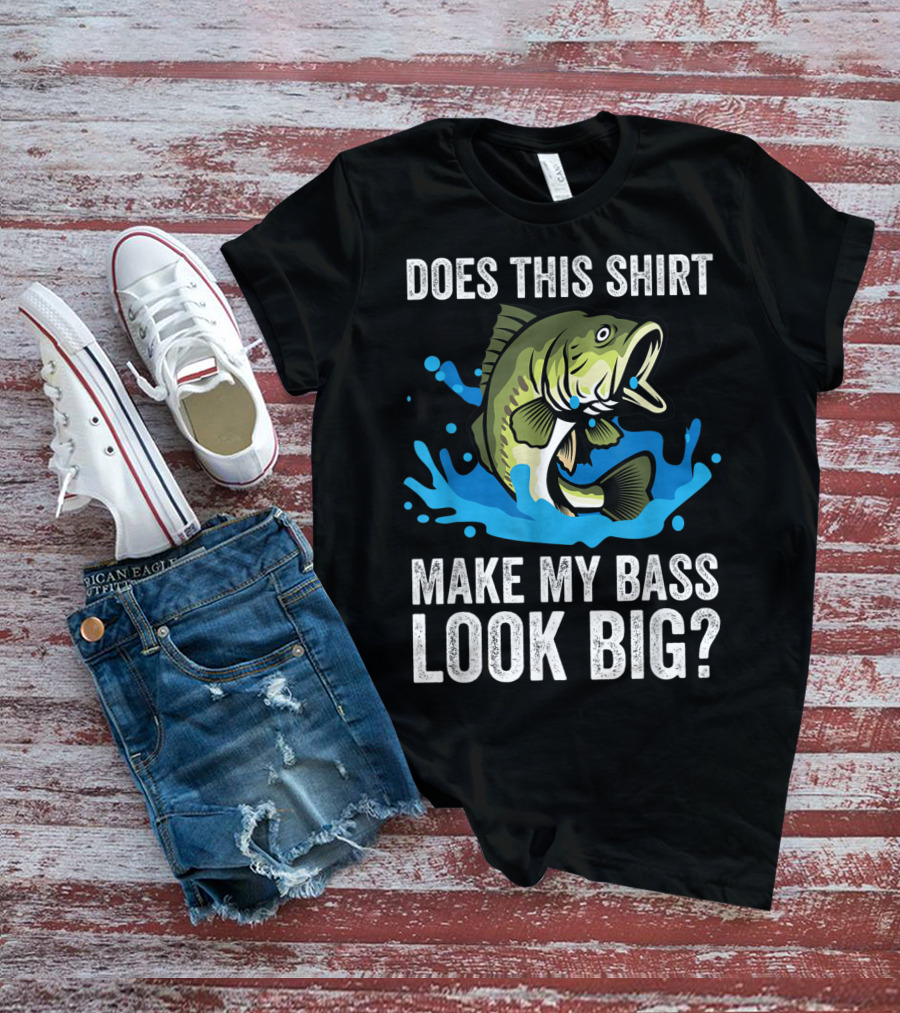 Does This Shirt Make My Bass Look Big? Funny Fishing Joke Pun T-Shirt