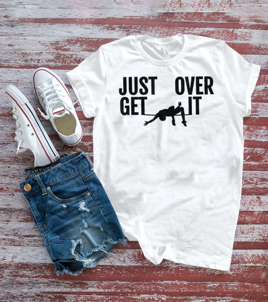 Just Get Over It High Jump Athletics T-Shirt