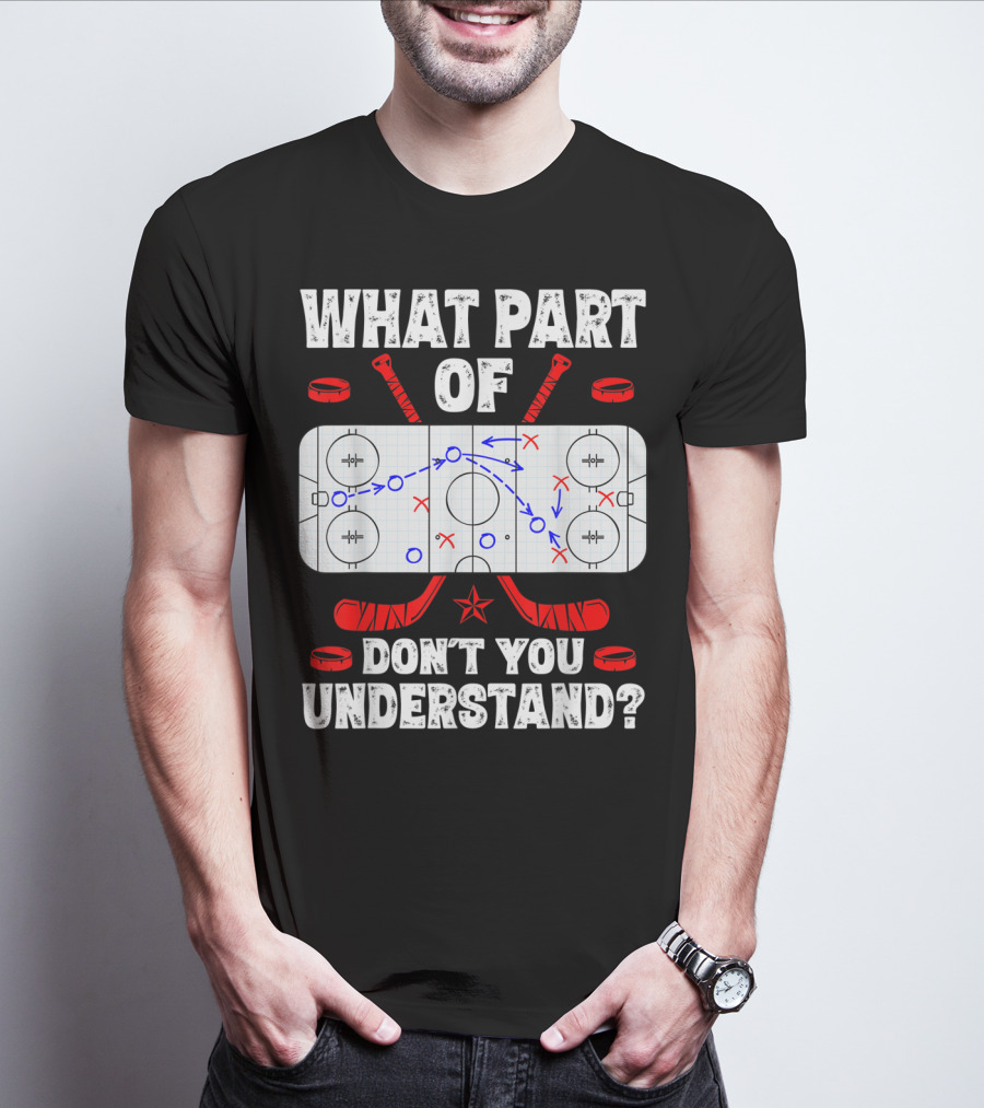 Ice Hockey Strategy Diagram What Part Of Don't You Understand T-Shirt