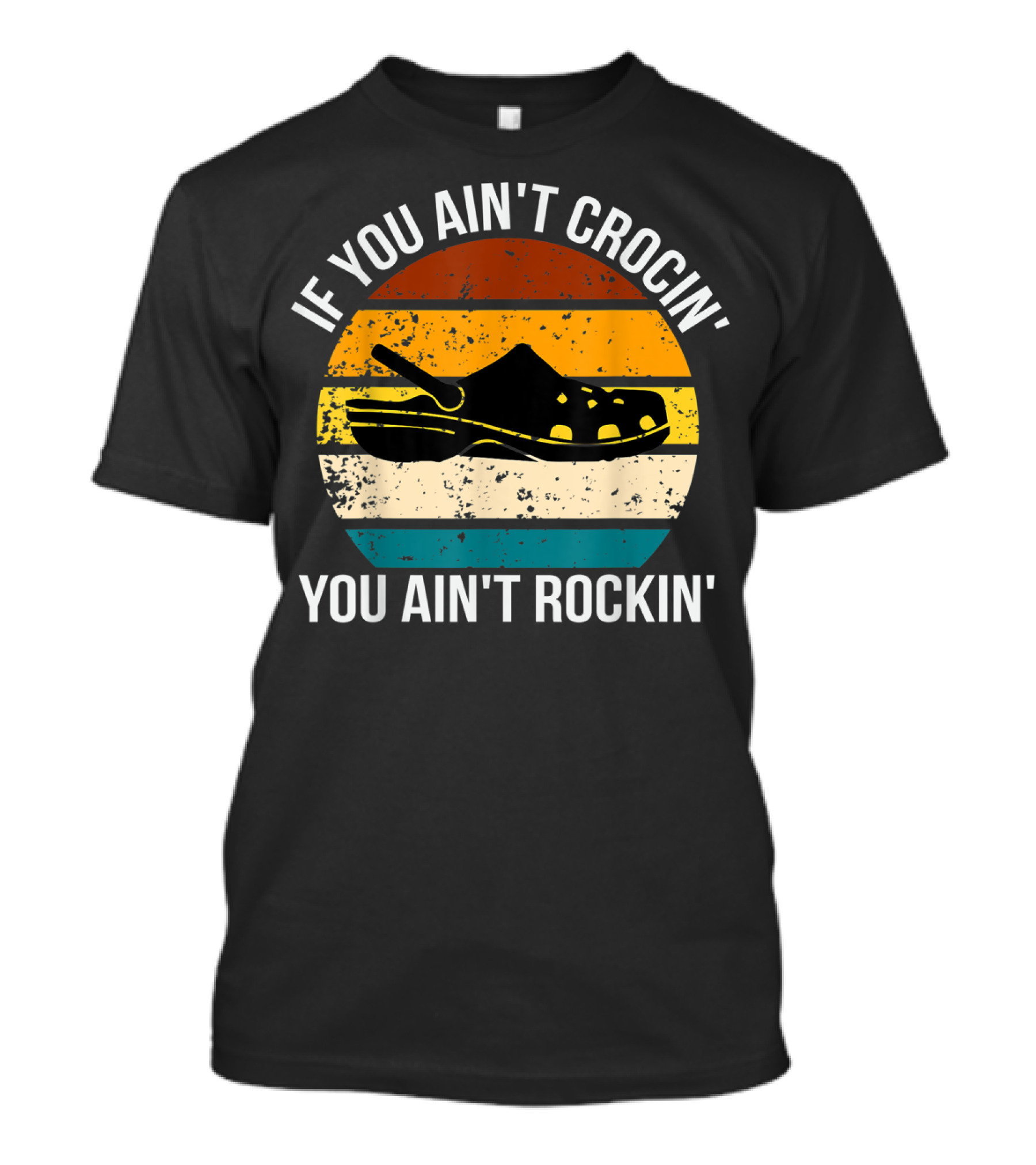 If You Ain't Crocin' You Ain't Rockin' Retro Stripes Crocs T-Shirt