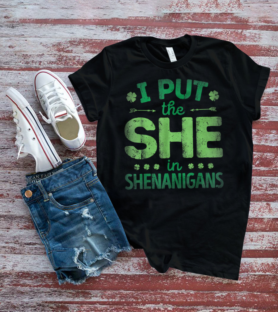 I Put The She In Shenanigans Clover Pattern Green Text T-Shirt