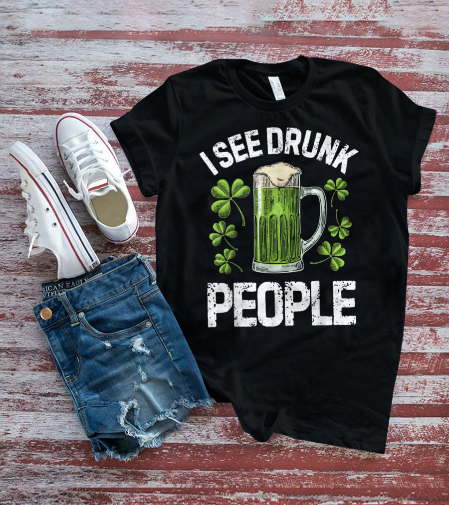 I See Drunk People Green Beer Clover St. Patrick's Day T-Shirt