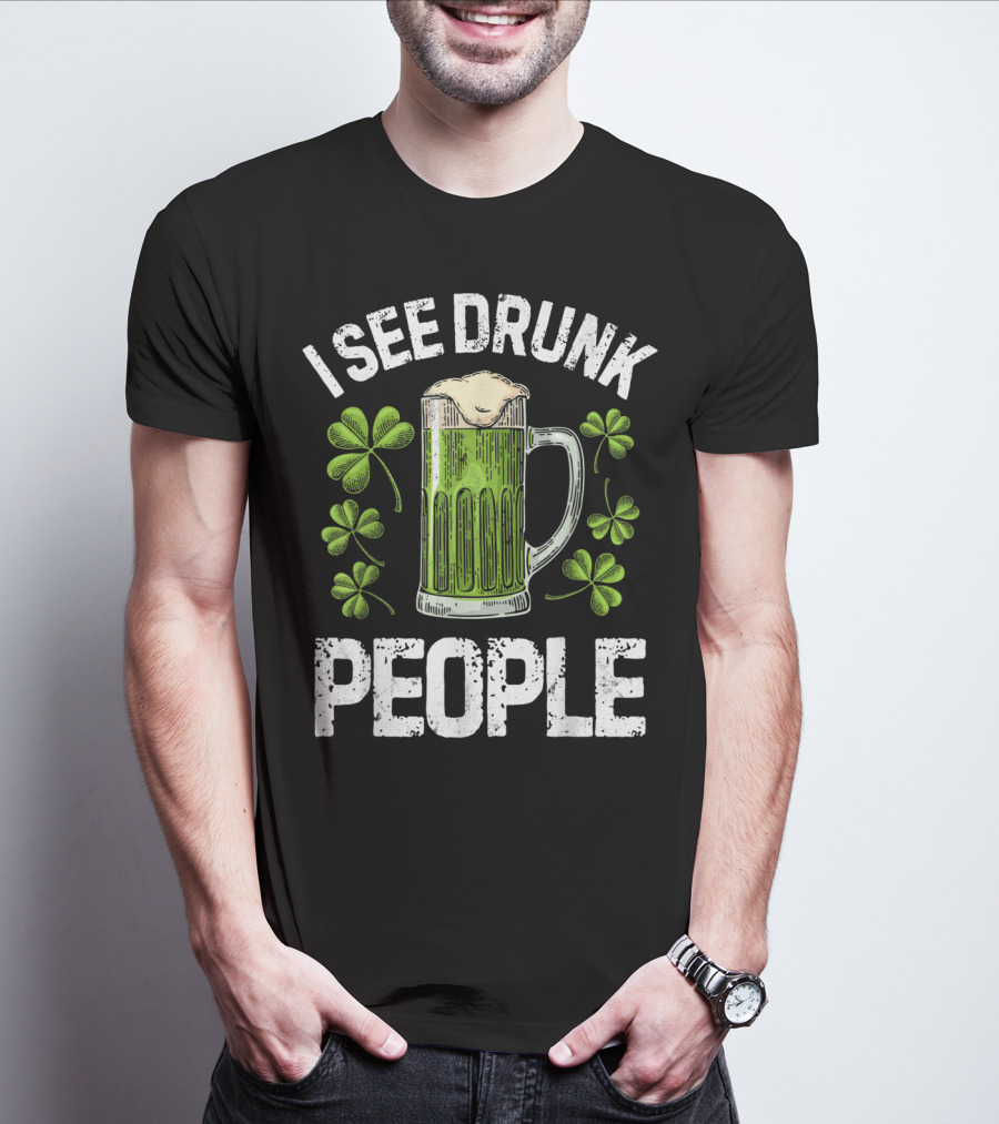 I See Drunk People Green Beer Clover St. Patrick's Day T-Shirt