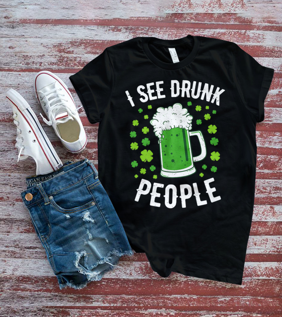 I See Drunk People Green Beer Shamrocks T-Shirt