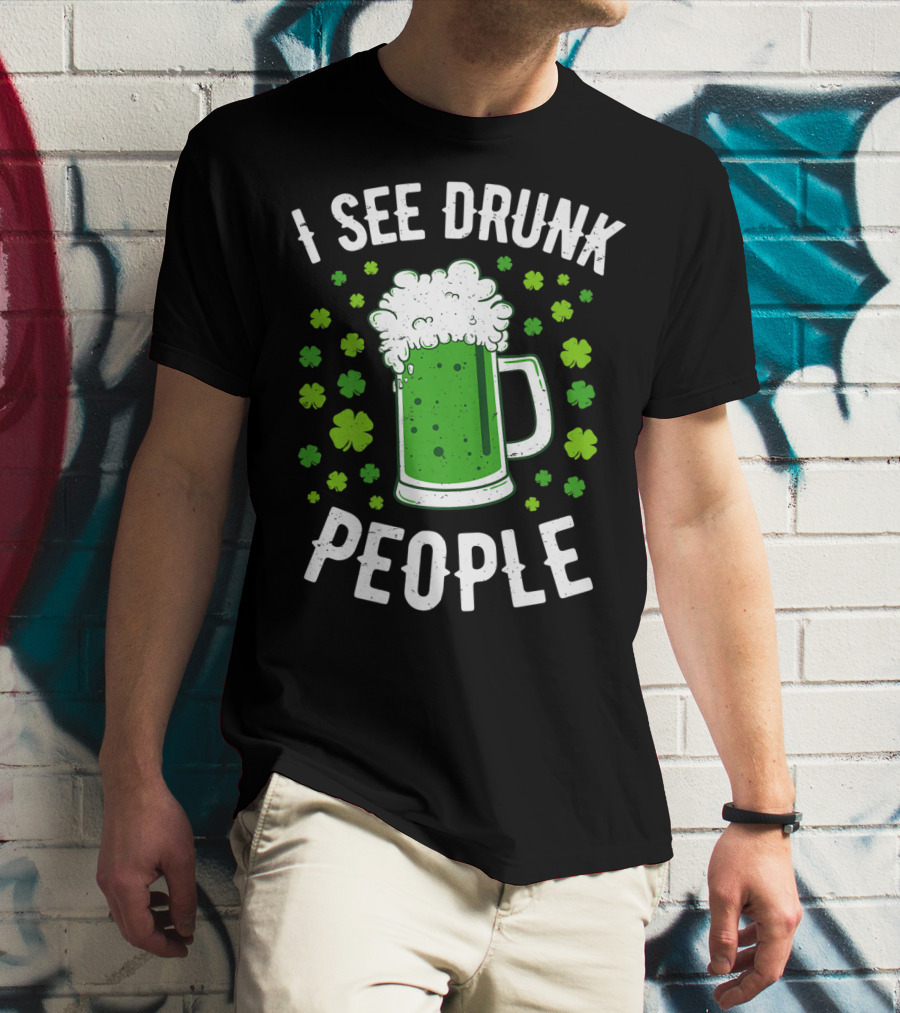 I See Drunk People Green Beer Shamrocks T-Shirt