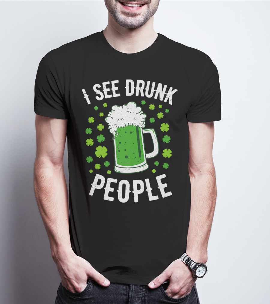 I See Drunk People Green Beer Shamrocks T-Shirt