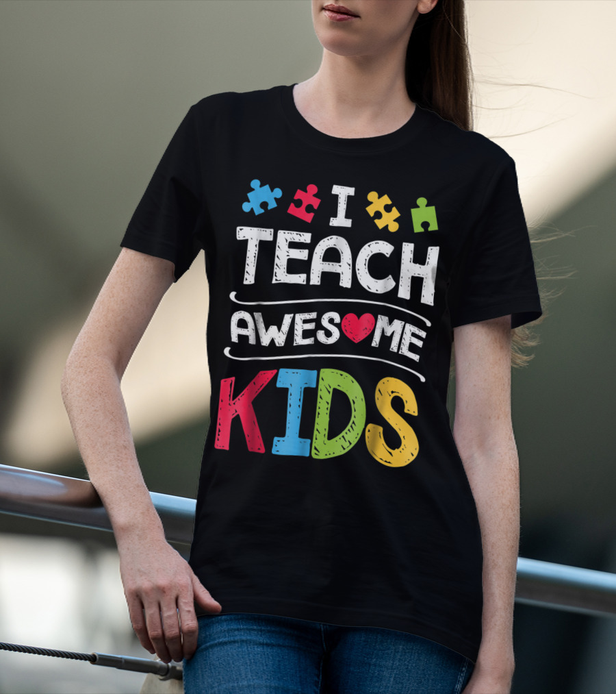 I Teach Awesome Kids Autism Awareness Puzzle Pieces And Heart T-Shirt