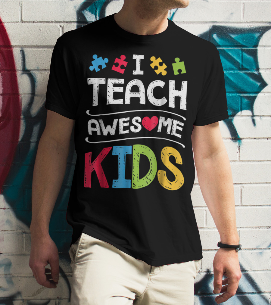 I Teach Awesome Kids Autism Awareness Puzzle Pieces And Heart T-Shirt
