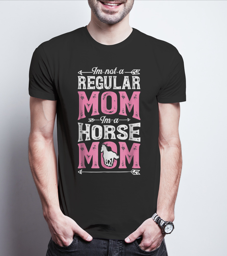 I'm Not A Regular Mom I'm A Horse Mom T-Shirt