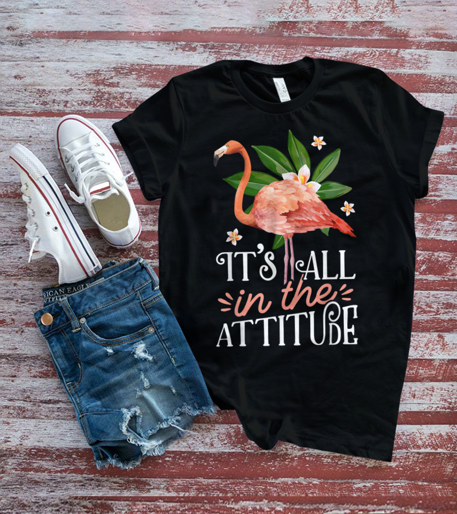 It's All In The Attitude Pink Flamingo Tropical Vibes T-Shirt