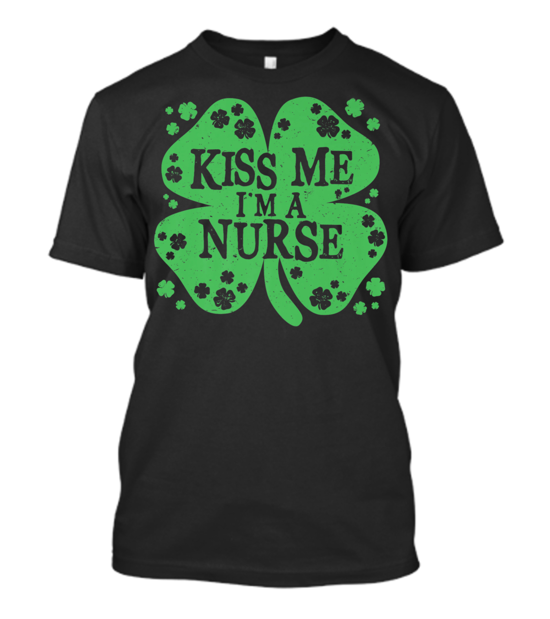 Kiss Me I'm A Nurse Four Leaf Clover St. Patrick's Day T-Shirt