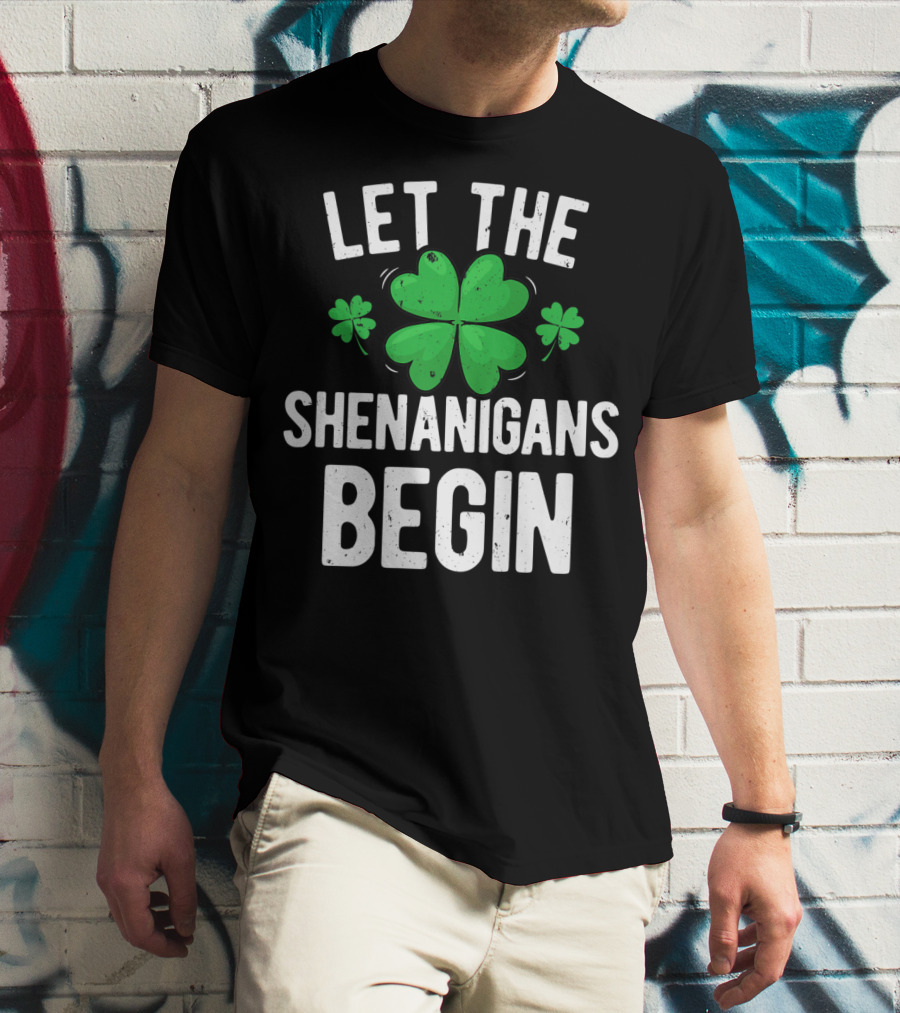 Let The Shenanigans Begin St Patricks Day Shamrock T-Shirt