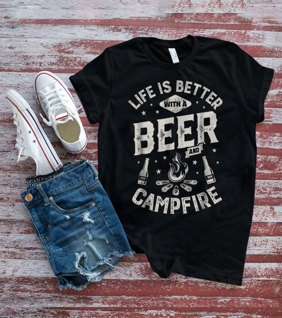 Life Is Better With A Beer And Campfire Stars Drinks Flames T-Shirt