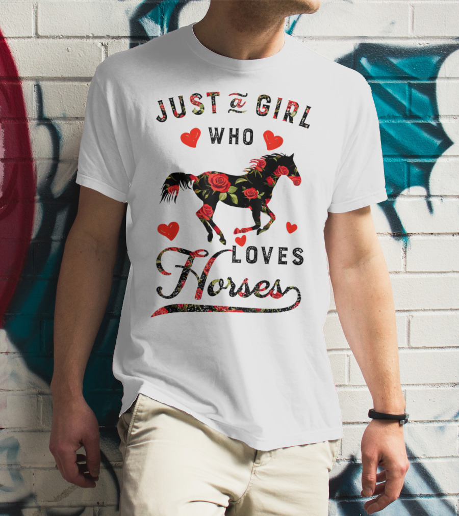 Just A Girl Who Loves Horses With Floral And Heart Accents T-Shirt