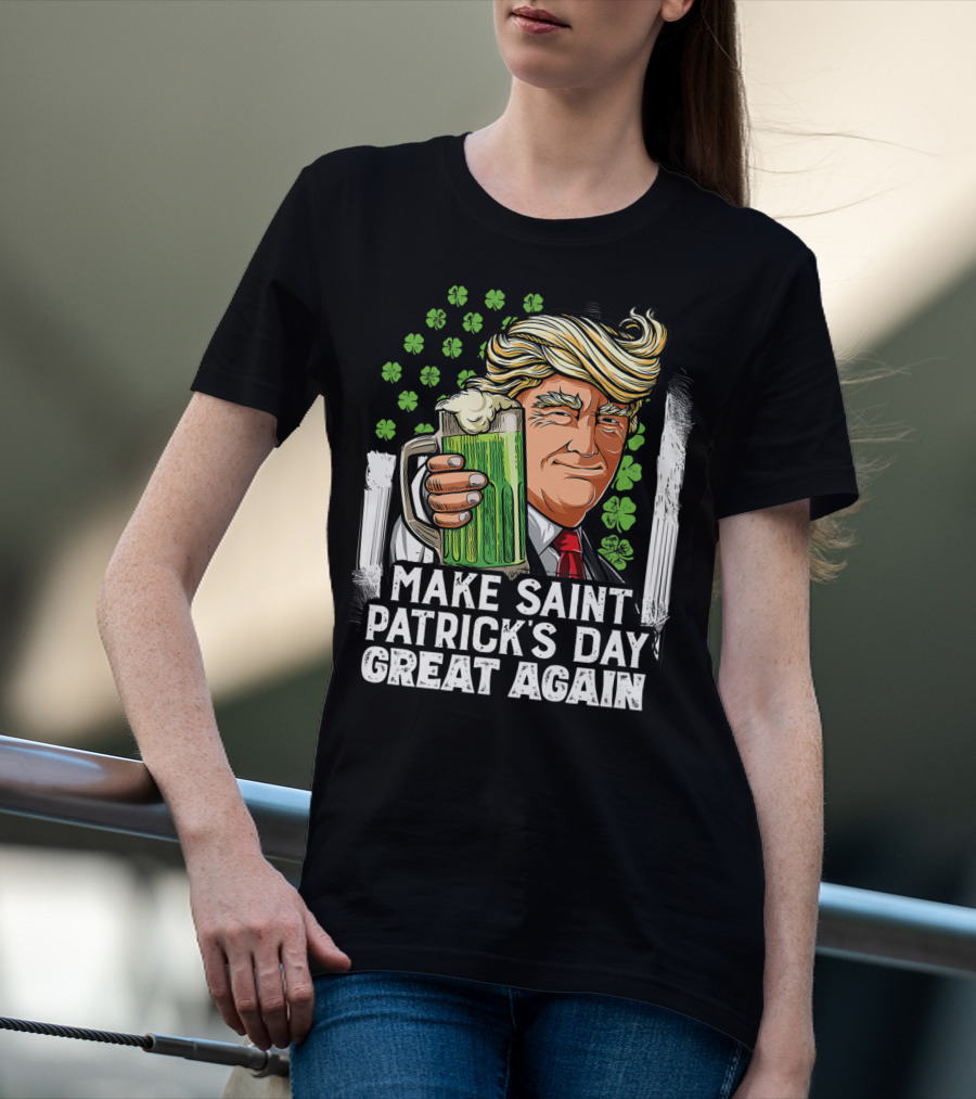 Make Saint Patrick's Day Great Again Beer Clover Man T-Shirt