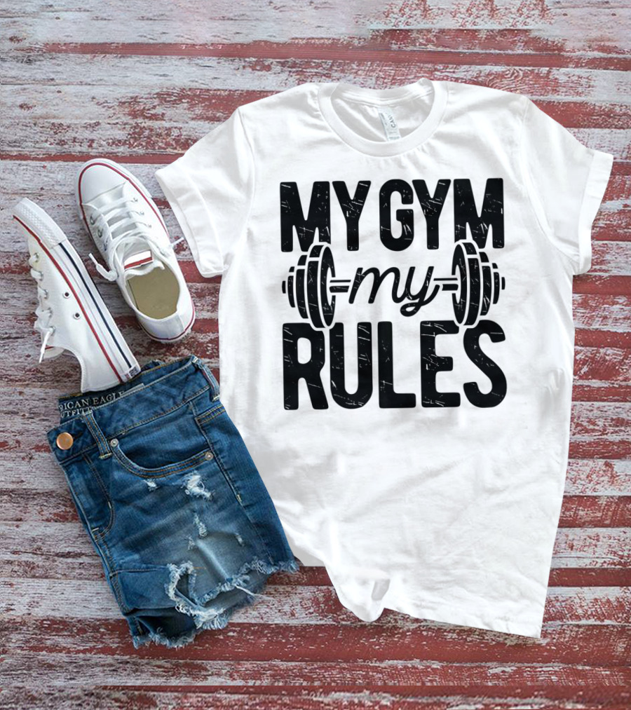 My Gym My Rules Barbell Fitness Class Teacher T-Shirt