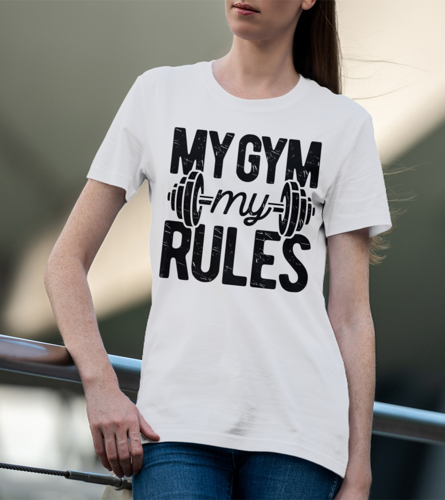 My Gym My Rules Barbell Fitness Class Teacher T-Shirt