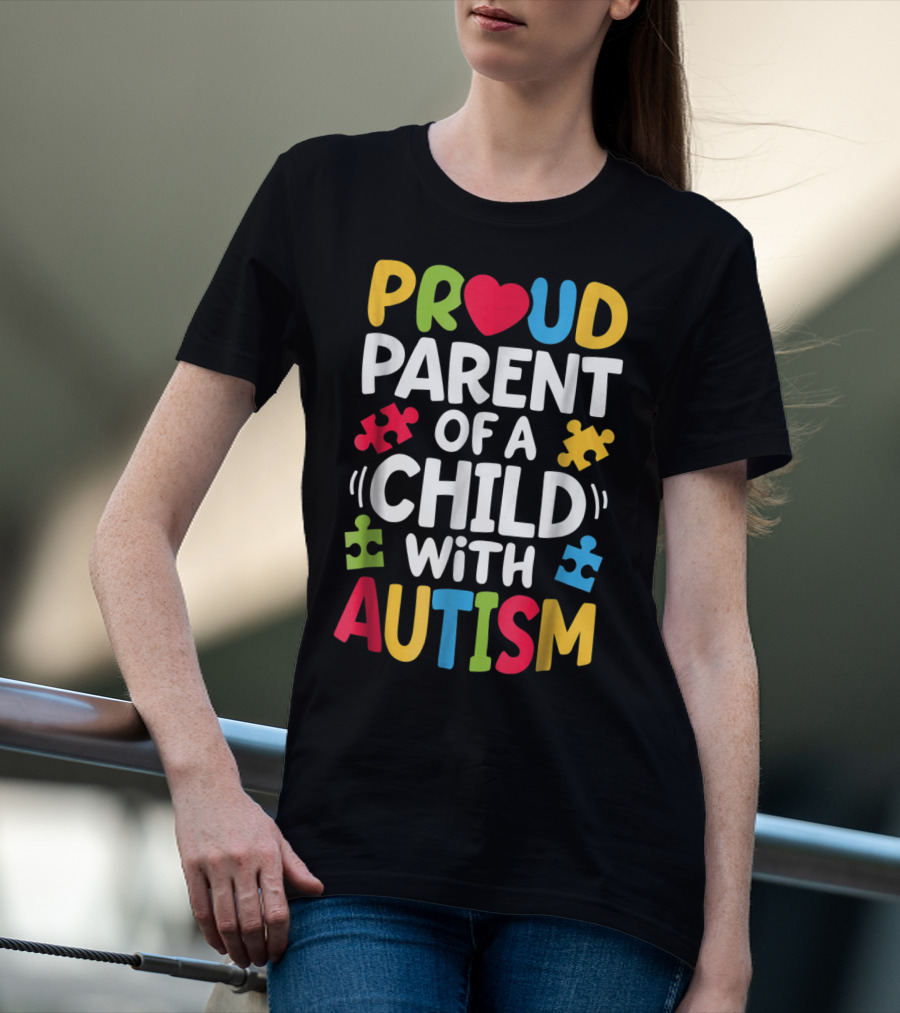 Proud Parent Of A Child With Autism Awareness Puzzle Pieces T-Shirt